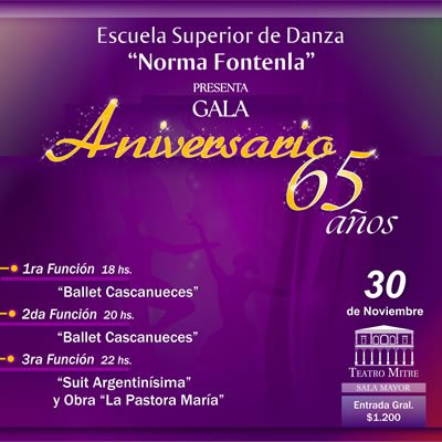 GALA ANIVERSARIO 65 AÑOS ESC.SUP. de Danzas  NORMA FONTENLA (1ra. Función – 18H)
